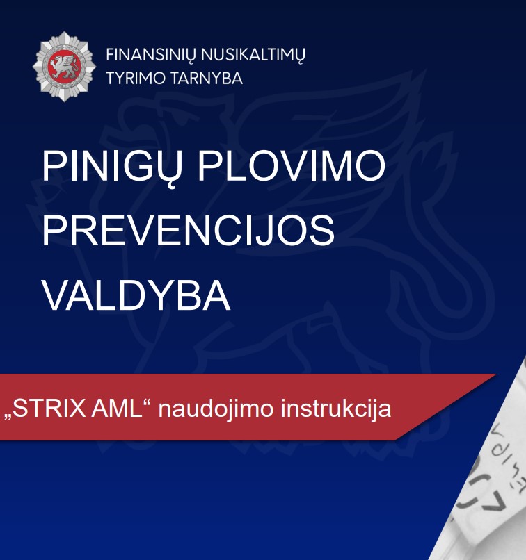 Pinigų plovimo ir teroristų finansavimo prevencijos aktualijos bei informacijos teikimas FNTT, praktinis ,,STRIX AML“ pildymas